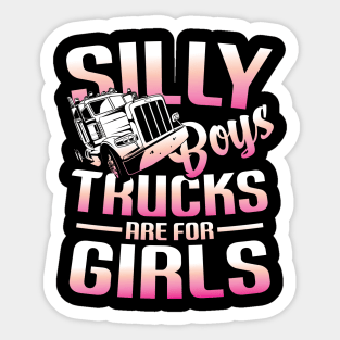 Silly Boys Trucks are for Girls - Trucker Sticker